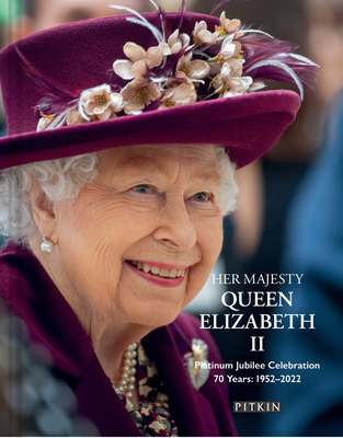 Her Majesty Queen Elizabeth II: Platinum Jubilee Celebration: 70 Years: 1952-2022 Cover Image