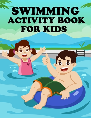 MY SWIMMING TIME Coloring Book For Kids Ages 8-12: A Fun And Cute  Collection of Swimming Coloring Pages For Kids (Beautiful Gifts For  Children's) - Magers & Quinn Booksellers