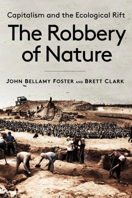 The Robbery of Nature: Capitalism and the Ecological Rift Cover Image