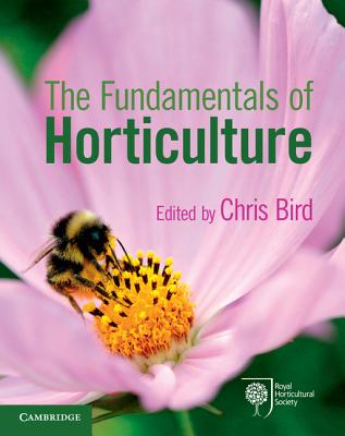 The Fundamentals of Horticulture: Theory and Practice By Chris Bird (Editor) Cover Image
