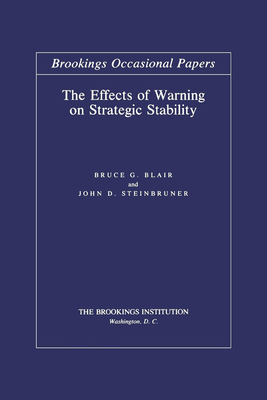 The Effects of Warning on Strategic Stability (Brookings Occasional Papers) By Bruce G. Blair, John D. Steinbruner Cover Image
