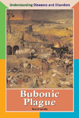 Bubonic Plague (Understanding Diseases and Disorders) By Rachel Lynette Cover Image