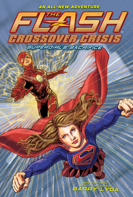 The Flash: Supergirl's Sacrifice (Crossover Crisis #2) (The Flash: Crossover Crisis) By Barry Lyga Cover Image