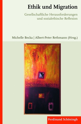Ethik Und Migration: Gesellschaftliche Herausforderungen Und Sozialethische Reflexion By Michelle Becka, Albert-Peter Rethmann, Hille Haker Cover Image