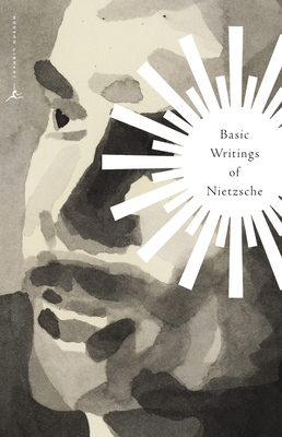 Basic Writings of Nietzsche (Modern Library Classics) By Friedrich Nietzsche, Peter Gay (Introduction by), Walter Kaufmann (Translated by) Cover Image