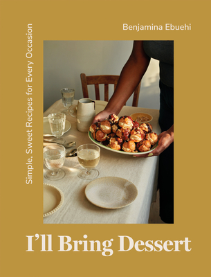 I'll Bring Dessert: Simple, Sweet Recipes for Every Occasion Cover Image
