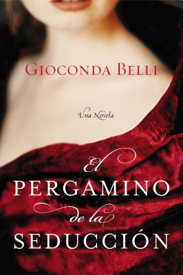 El Pergamino de la Seduccion: Una Novela By Gioconda Belli Cover Image