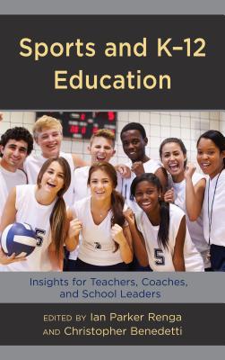 Sports and K-12 Education: Insights for Teachers, Coaches, and School Leaders Cover Image