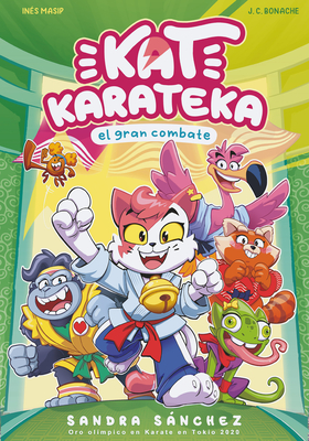 Kat Karateka y el gran combate / Kat Karateka and the Great Match By Juan Carlos Bonache, Inés Masip Cover Image