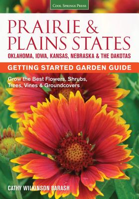 Prairie & Plains States Getting Started Garden Guide: Grow the Best Flowers, Shrubs, Trees, Vines & Groundcovers (Garden Guides) Cover Image