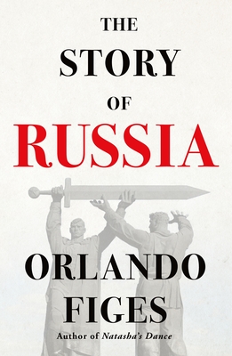 The Story of Russia By Orlando Figes Cover Image