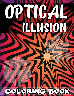 Download Optical Illusion Coloring Book A Cool Drawing Book For Adults And Kids Make Your Own Optical Illusions Optical Illusion Books Paperback Children S Book World