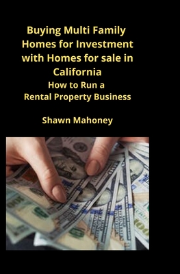 Buying Multi Family Homes for Investment with Homes for sale in California: How to Run a Rental Property Business Cover Image
