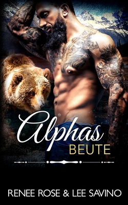 Alphas Beute By Renee Rose, Lee Savino Cover Image