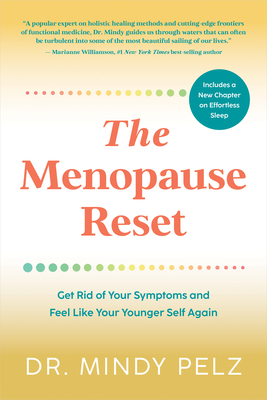 The Menopause Reset: Get Rid of Your Symptoms and Feel Like Your Younger Self Again By Dr. Mindy Pelz Cover Image