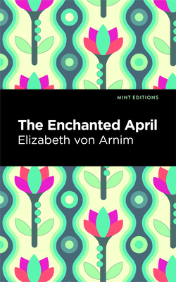 The Enchanted April (Mint Editions (Romantic Tales))