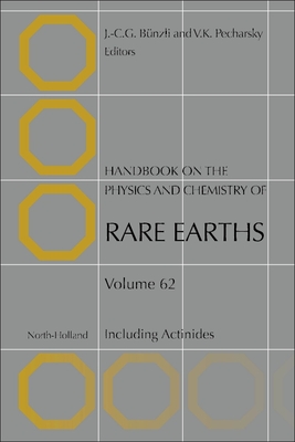 Handbook on the Physics and Chemistry of Rare Earths: Including Actinides Volume 62 By Jean-Claude G. Bunzli (Editor), Vitalij K. Pecharsky (Editor) Cover Image