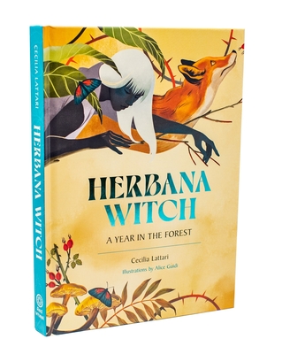 Herbana Witch: A Year in the Forest (Working with Herbs, Barks, Mushrooms, Roots, and Flowers) By Cecilia Lattari, Alice Guidi (Illustrator) Cover Image