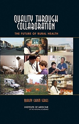 Quality Through Collaboration: The Future of Rural Health (Quality Chasm)