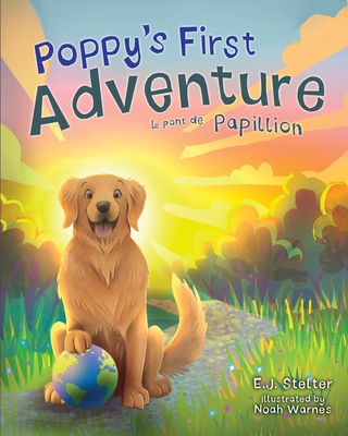 Poppy's First Adventure: Le Pont de Papillion By E. J. Stelter, Noah Warnes (Illustrator) Cover Image