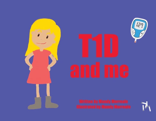 T1D And Me By Mandy Morreale (Illustrator) Cover Image
