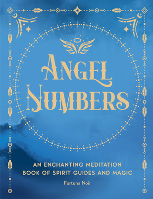 Angel Numbers: An Enchanting Meditation Book of Spirit Guides and Magic (Pocket Spell Books) Cover Image