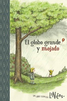The Big Wet Balloon/ El globo grande y mojado: Toon Books Level 2 By Liniers, Liniers (Illustrator) Cover Image