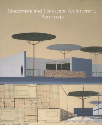 Modernism and Landscape Architecture, 1890–1940 (Studies in the History of Art Series)