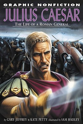 Julius Caesar: The Life of a Roman General (Graphic Nonfiction) Cover Image