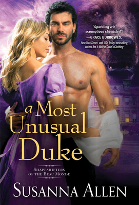 A Most Unusual Duke (Shapeshifters of the Beau Monde) By Susanna Allen Cover Image