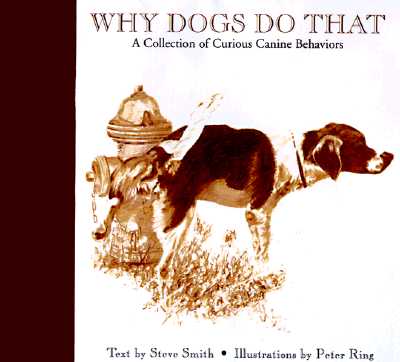 Why Dogs Do That: A Collection of Curious Canine Behaviors