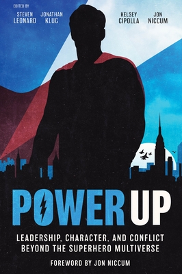 Power Up: Leadership, Character, and Conflict Beyond the Superhero Multiverse Cover Image