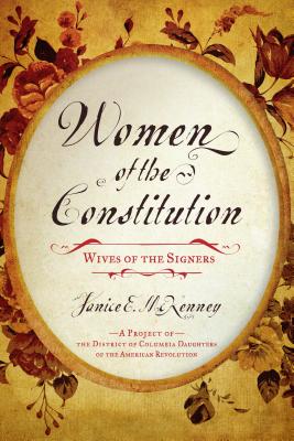 Women of the Constitution: Wives of the Signers By Janice E. McKenney Cover Image