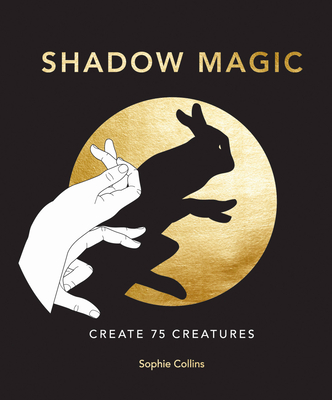 Shadow Magic: Create 75 creatures By Sophie Collins Cover Image