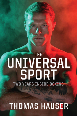 The Universal Sport: Two Years inside Boxing By Thomas Hauser Cover Image