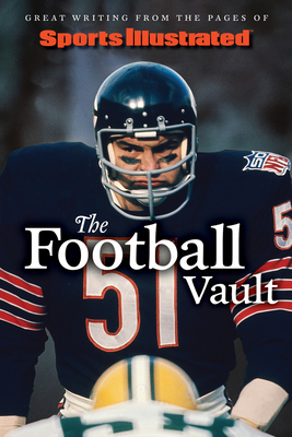 Sports Illustrated The Football Vault: Great Writing from the Pages of Sports Illustrated Cover Image