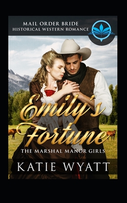 Mail Order Bride: Emily's Fortune: Historical Western Romance Cover Image