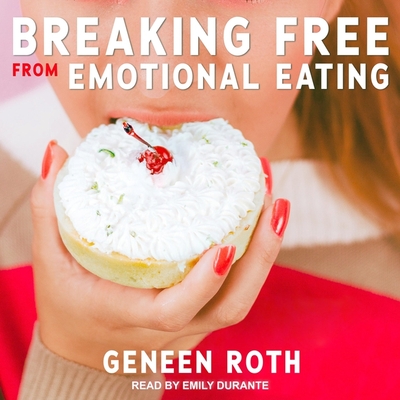 Breaking Free from Emotional Eating Lib/E Cover Image
