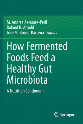 How Fermented Foods Feed a Healthy Gut Microbiota: A Nutrition Continuum Cover Image