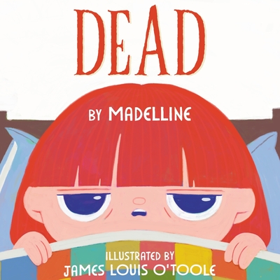 Dead: a book by madelline Cover Image