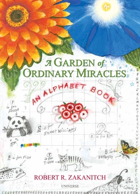 A Garden Of Ordinary Miracles: An Alphabet Book By Robert Zakanitch Cover Image