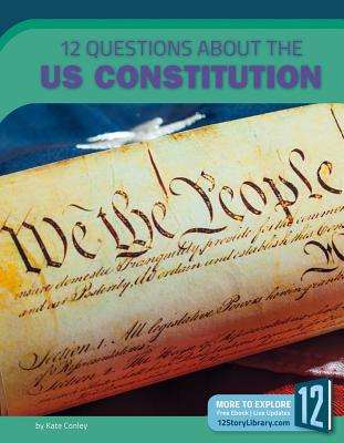 12 Questions about the Us Constitution (Examining Primary Sources) By Kate Conley Cover Image