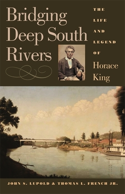 Bridging Deep South Rivers: The Life and Legend of Horace King Cover Image