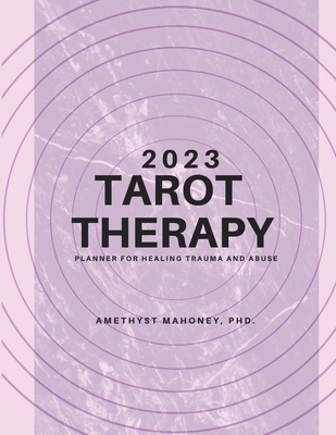2023 Tarot Therapy Planner: Planner For Healing Trauma And Abuse  (Paperback)