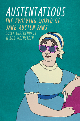 Austentatious: The Evolving World of Jane Austen Fans (Fandom & Culture) Cover Image