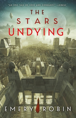 The Stars Undying (Empire Without End #1) By Emery Robin Cover Image