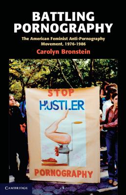 Battling Pornography: The American Feminist Anti-Pornography Movement, 1976-1986 Cover Image