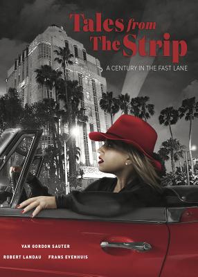 Tales from the Strip: A Century in the Fast Lane By Van Gordon Sauter, Robert Landau (Photographer), Frans Evenhuis (Designed by) Cover Image