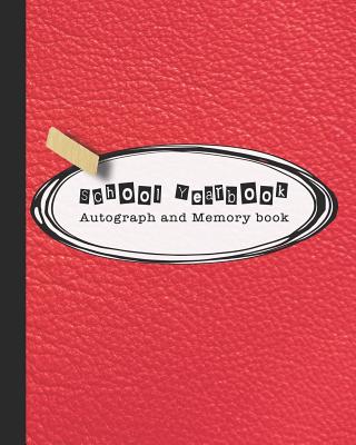 School Yearbook Autograph and Memory book: Yearbook, autograph and memory book for end of year celebrations and memories for school leavers - Red leat Cover Image