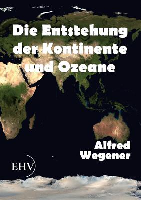 Die Entstehung der Kontinente und Ozeane